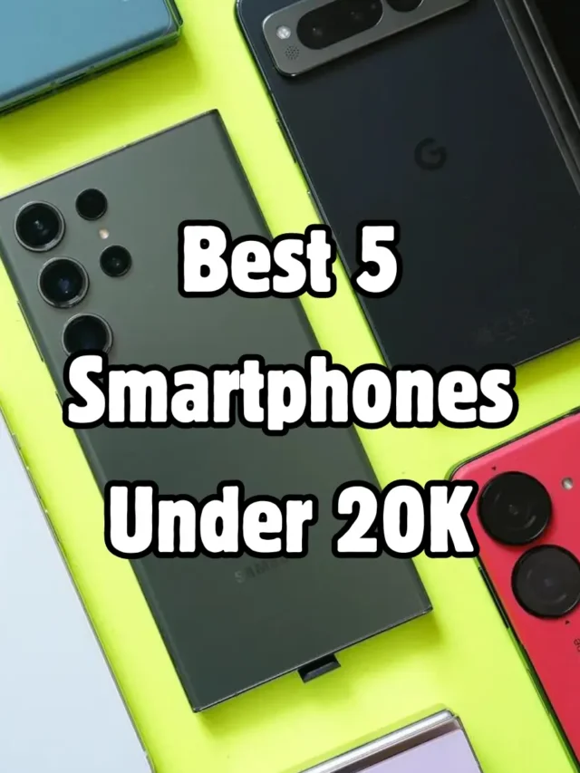 Best 5 Smartphones Under 20K